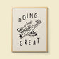 "Doing Great" Giclee Print