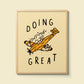 "Doing Great" Giclee Print
