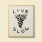 "Live Slow" Giclee Print