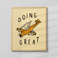 "Doing Great" Giclee Print