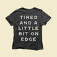 Tired And on Edge T-Shirt Black