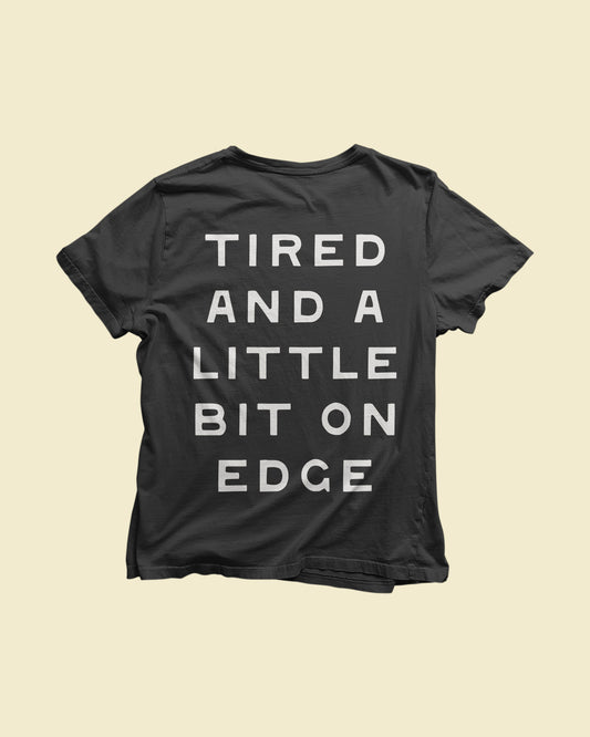 Tired And on Edge T-Shirt Black